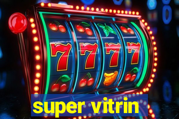 super vitrin